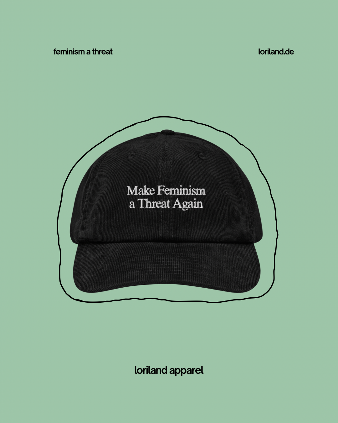 Cord Cap, Make Feminism a Threat Again, Loriland Apparel