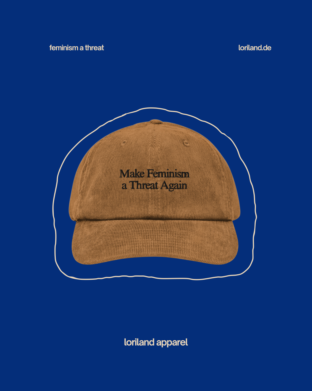 Cord Cap, Make Feminism a Threat Again, Loriland Apparel