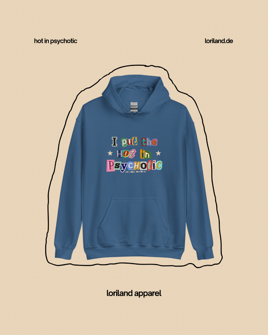 Unisex-Hoodie, Hot in Psychotic, Loriland Apparel