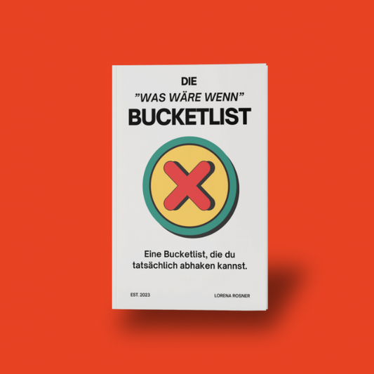 „Was Wäre Wenn“-Bucketlist